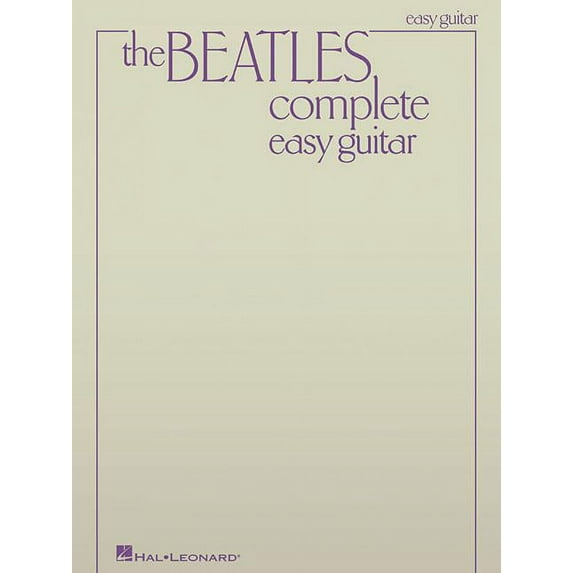 The Beatles Complete Easy Guitar Songbook 155 Classic Hits with Chords and Lyrics Beginner Guitar Sheet Music for Strumm, (Paperback)
