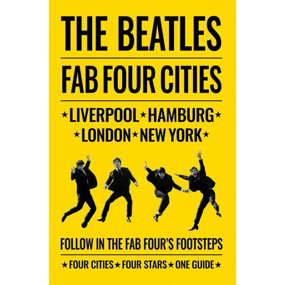 The Beatles: Fab Four Cities: Liverpool - Hamburg - London - New York, (Paperback)