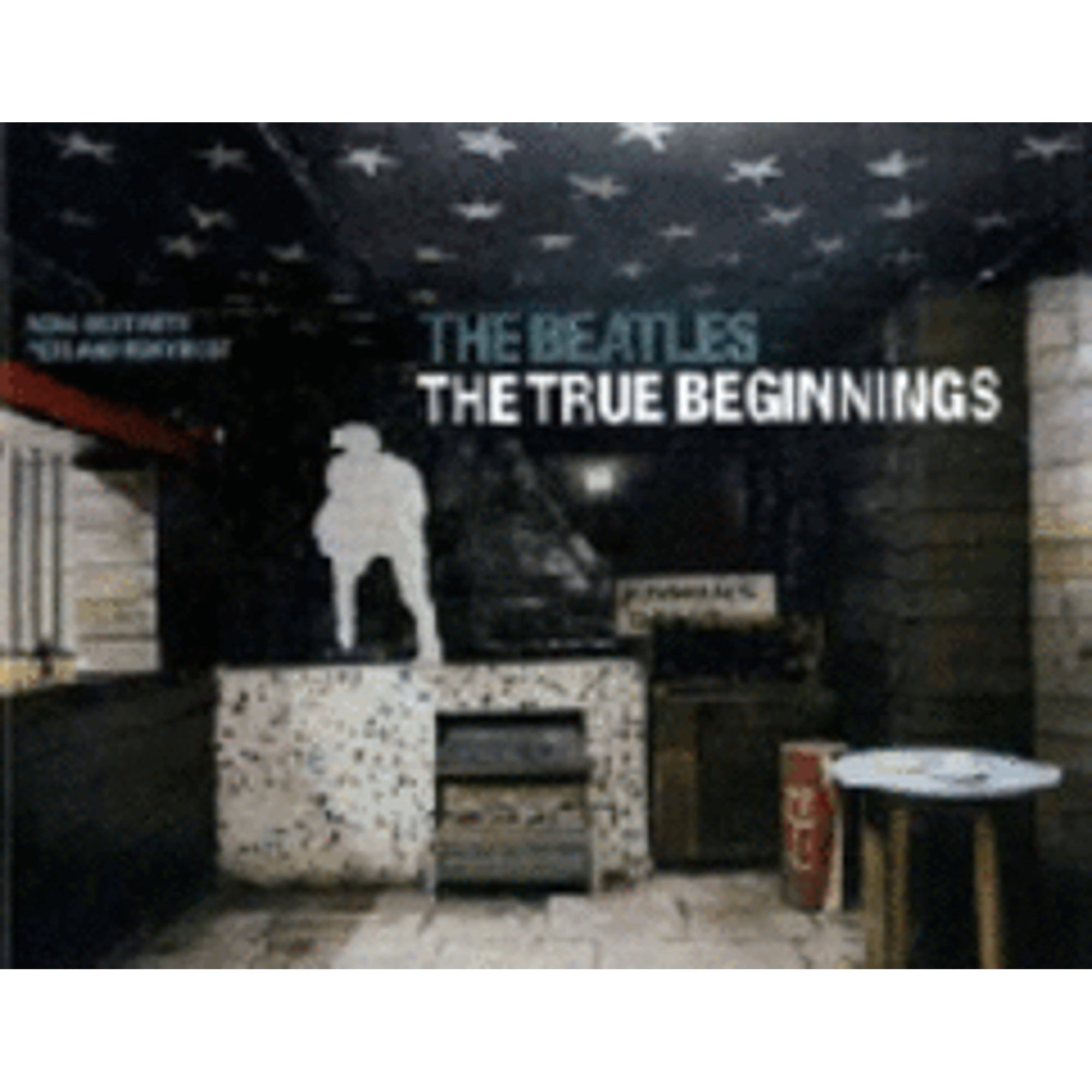 Pre-Owned The Beatles: The True Beginnings (Hardcover) 0312319258