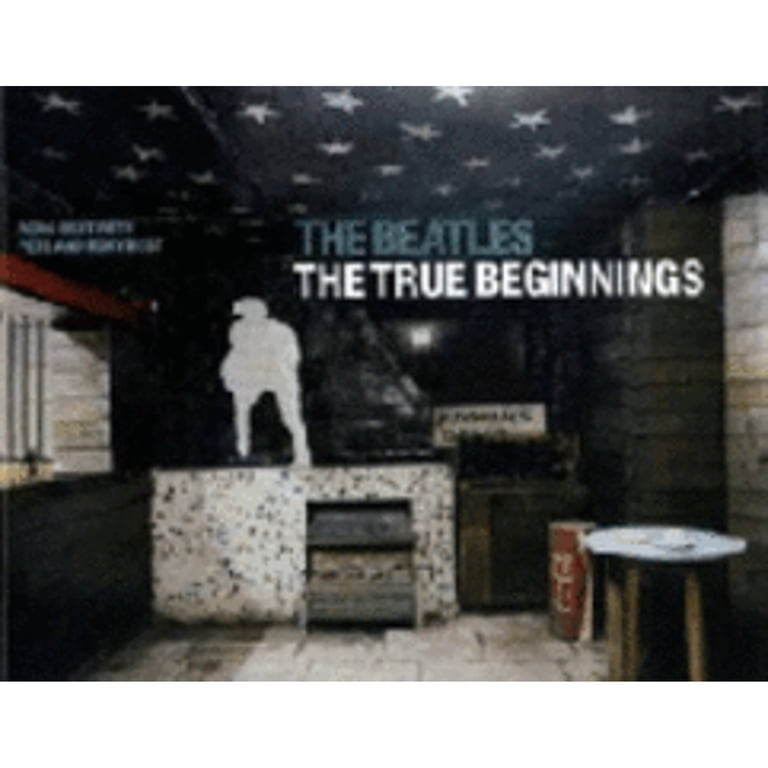 The Beatles　The True Beginnings Pre-Owned The Beatles: The True Beginnings (Hardcover) 0312319258