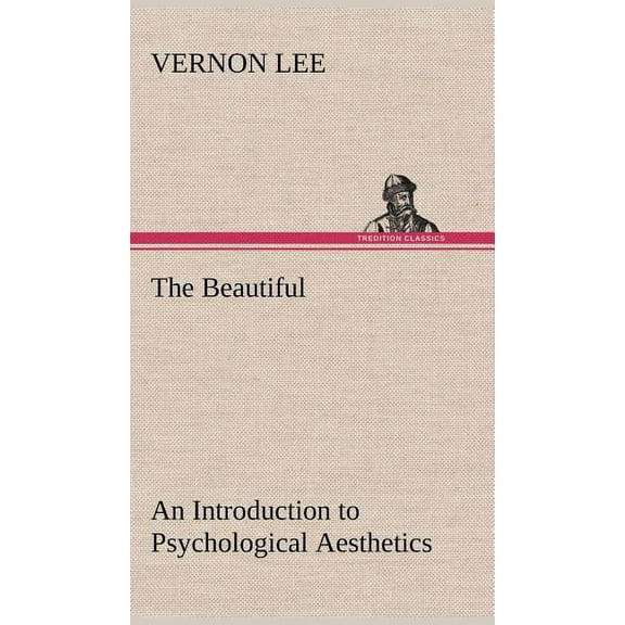 The Beautiful An Introduction to Psychological Aesthetics (Hardcover)
