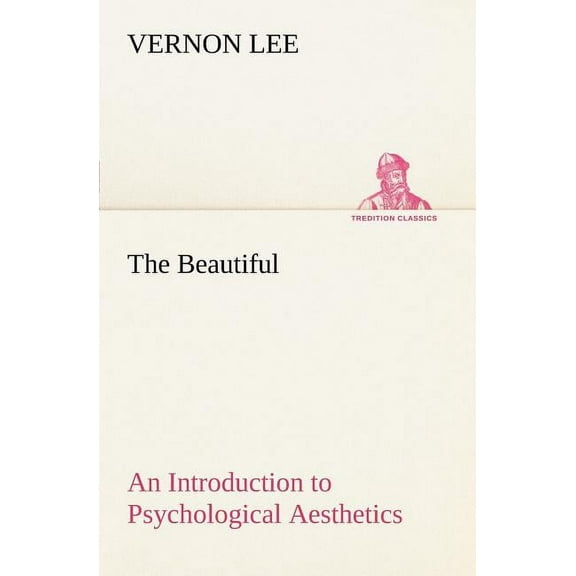 The Beautiful An Introduction to Psychological Aesthetics (Paperback)