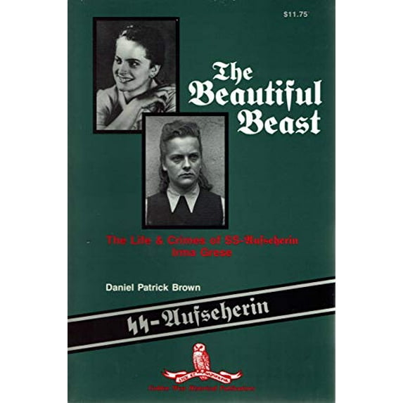 Pre-Owned The Beautiful Beast : The Life & Crimes of Ss-Aufseherin Irma Grese (Paperback) 0930860144 9780930860141