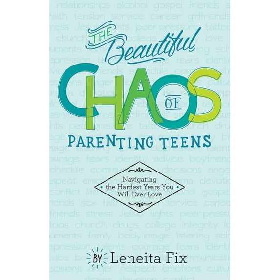 The Beautiful Chaos of Parenting Teens (Paperback)
