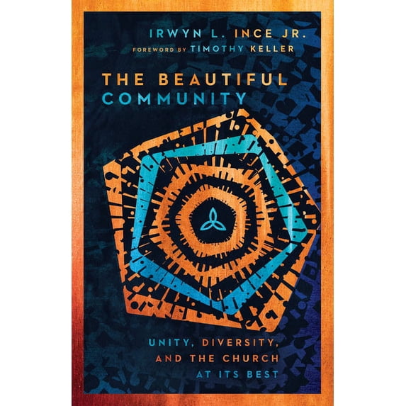The Beautiful Community: Unity, Diversity, and the Church at Its Best, (Paperback)