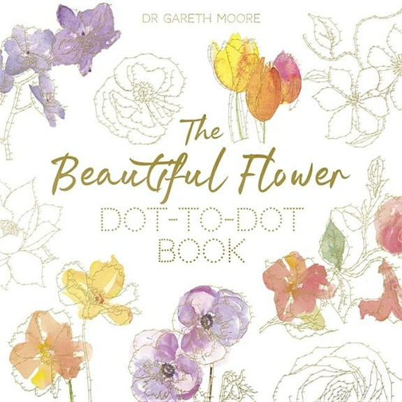 The Beautiful Flower Dot-to-Dot Book : 40 Drawings to Complete Yourself (Paperback)