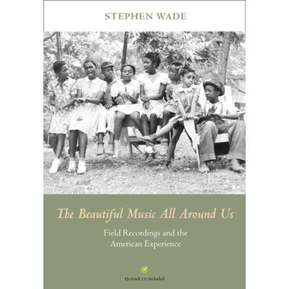 Pre-Owned The Beautiful Music All Around Us: Field Recordings and the American Experience [With CD (Audio)] (Misc.) 0252036883 9780252036880