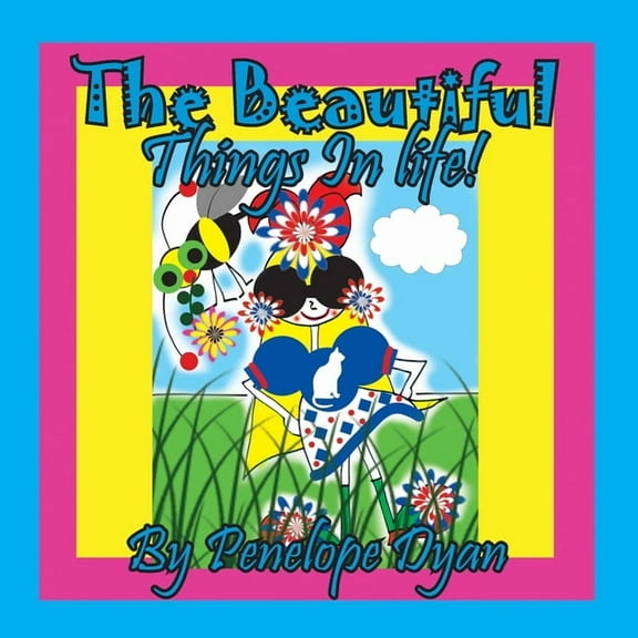 The Beautiful Things In Life!, (Paperback)