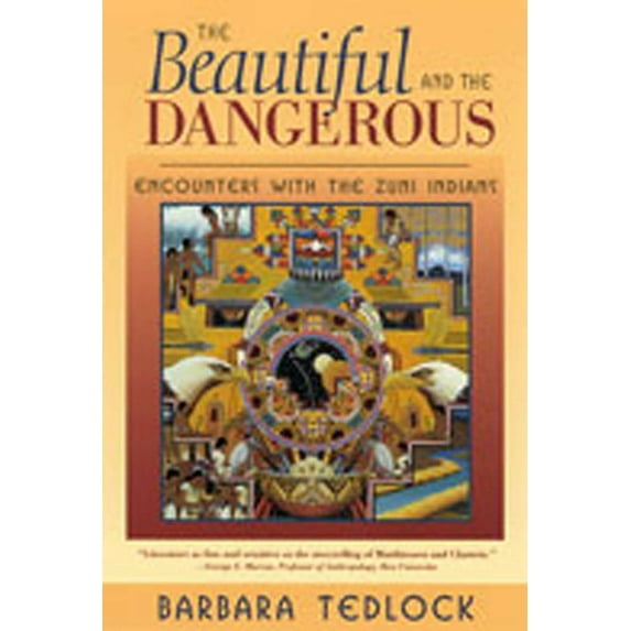 Beautiful and the Dangerous: Encounters with the Zuni Indians, (Paperback)