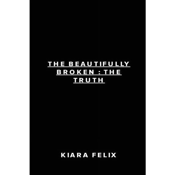 The Beautifully Broken: The Truth, (Paperback)