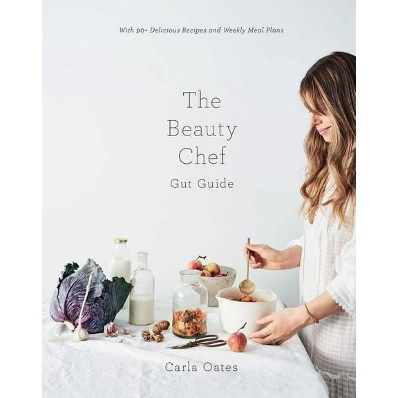 The Beauty Chef Gut Guide : With 90+ Delicious Recipes and Weekly Meal Plans (Hardcover)