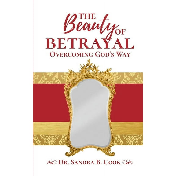 The Beauty of Betrayal: Overcoming God's Way, (Paperback)