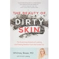 thumbnail image 1 of Pre-Owned The Beauty of Dirty Skin: The Surprising Science of Looking and Feeling Radiant from the Inside Out (Hardcover) 0316509825 9780316509824, 1 of 1