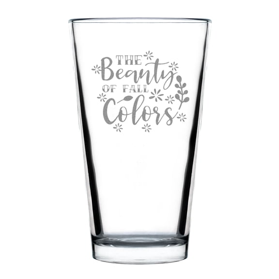 The Beauty of Fall Colors Hand Engraved Pint Glass, 16oz Standard Glass, Etched Fall Quote, Autumn Theme Drinkware, Unique Seasonal Gift