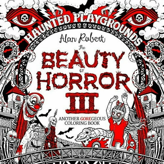 The Beauty of Horror 3: Haunted Playgrounds Coloring Book