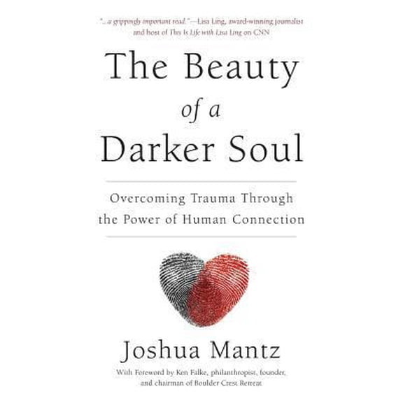 Pre-Owned The Beauty of a Darker Soul: Overcoming Trauma Through the Power of Human Connection (Paperback) 1619616742 9781619616745