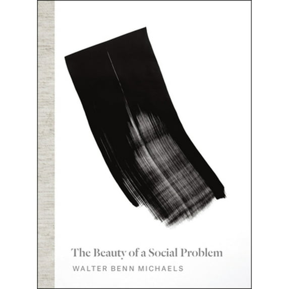 Pre-Owned The Beauty of a Social Problem: Photography, Autonomy, Economy (Hardcover) 022621026X 9780226210261