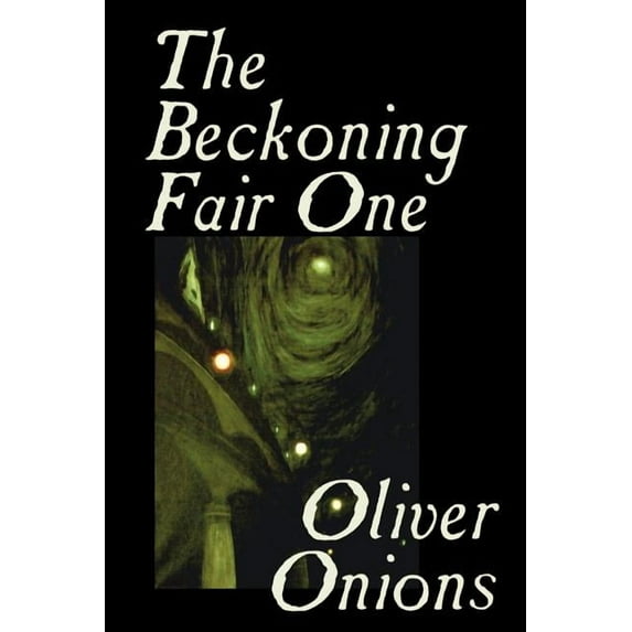 The Beckoning Fair One by Oliver Onions, Fiction, Horror, (Paperback)