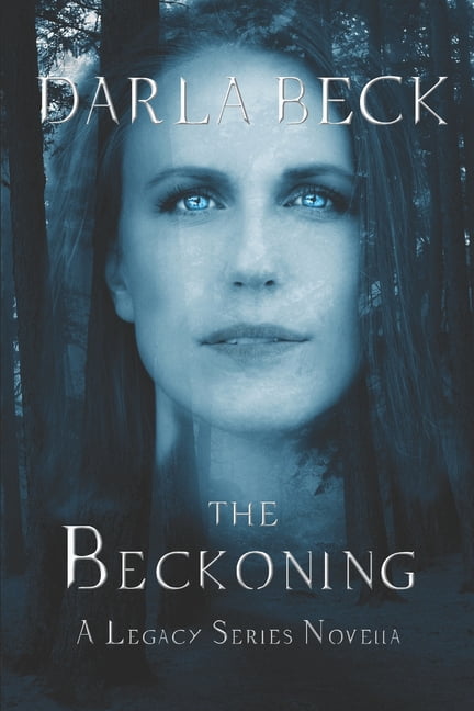 The Beckoning: a Legacy series novella (Paperback) by Rick Luiten, Wes Bryant, Darla Beck