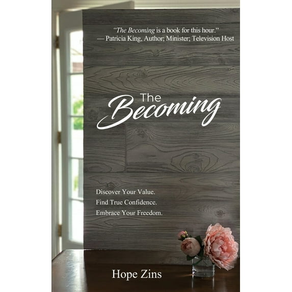 The Becoming; Discover Your Value. Find True Confidence. Embrace Your Freedom., (Paperback)