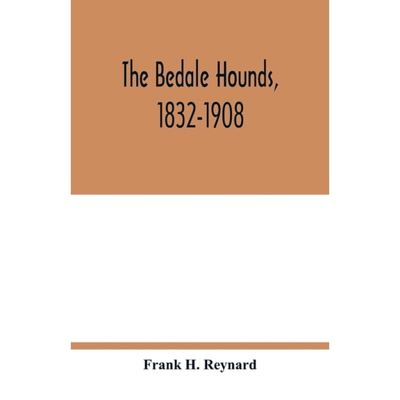 The Bedale Hounds, 1832-1908, (Paperback)