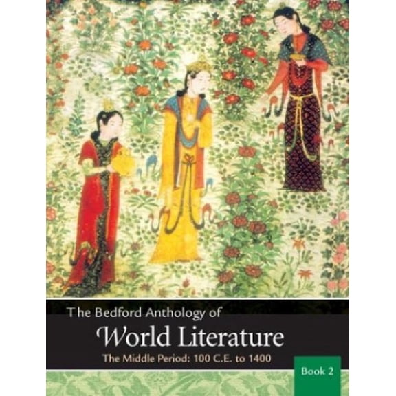 Pre-Owned The Bedford Anthology of World Literature Book 2: The Middle Period, 100 C.E.-1450 (Paperback) 0312248725 9780312248727