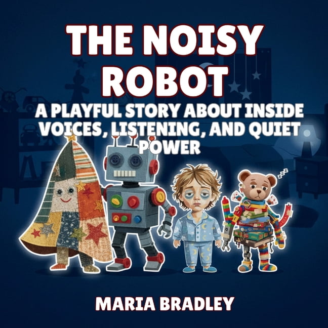 The Bedroom Squad The Noisy Robot: A Playful Story About Inside Voices, Listening, and Quiet Power, Book 7, (Paperback)