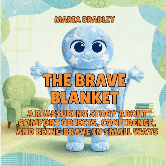 The Bedroom Squad The Brave Blanket: A Reassuring Story About Comfort Objects, Confidence, and Being Brave in Small Ways, Book 2, (Paperback)