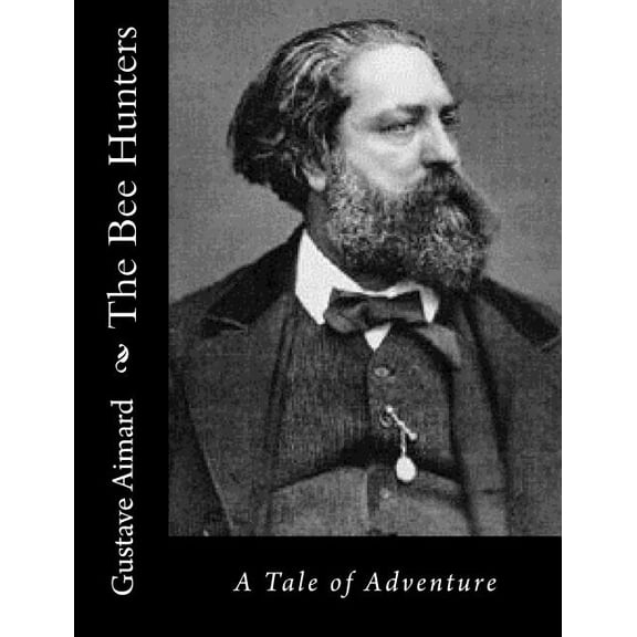 The Bee Hunters: A Tale of Adventure