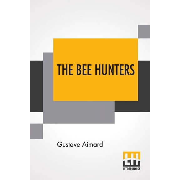 The Bee Hunters: Translated By Sir Lascelles Wraxall, (Paperback)