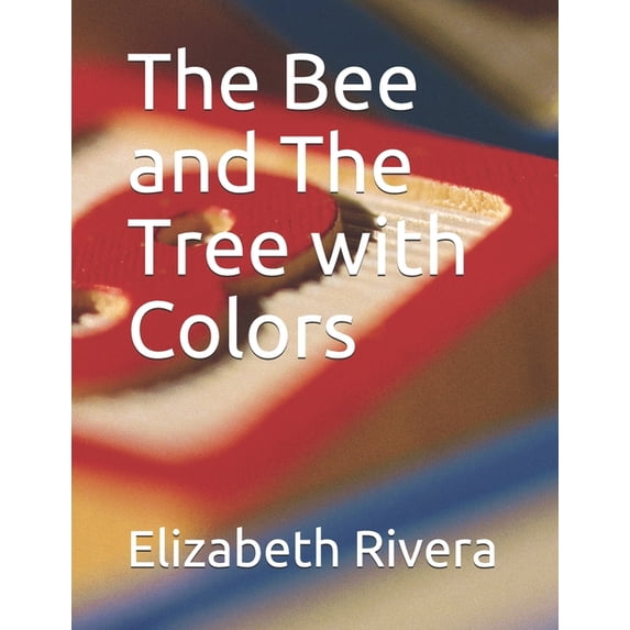 The Bee and the Tree The Bee and The Tree with Colors, Book 2, (Paperback)
