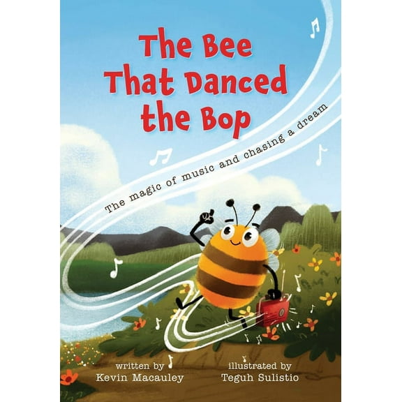 The Beebops Adventure The Bee That Danced the Bop: The magic of music and chasing a dream, Book 1, (Paperback)