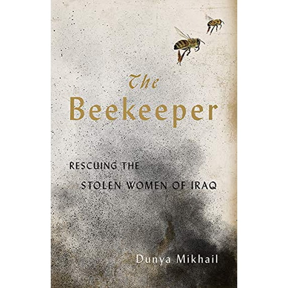 Pre-Owned The Beekeeper: Rescuing the Stolen Women of Iraq (Paperback) 0811226123 9780811226127