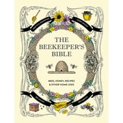The Beekeepers Bible Bees, Honey, Recipes & Other Home Uses, Hardcover