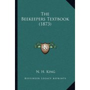 The Beekeepers Textbook 1873 Paperback