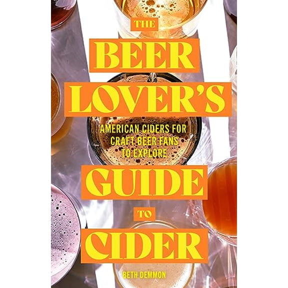 Pre-Owned The Beer Lover's Guide to Cider: American Ciders for Craft Beer Fans to Explore, 9781684812400, 1684812402, Paperback,