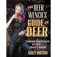 thumbnail image 1 of The Beer Wench's Guide to Beer : An Unpretentious Guide to Craft Beer (Paperback), 1 of 4