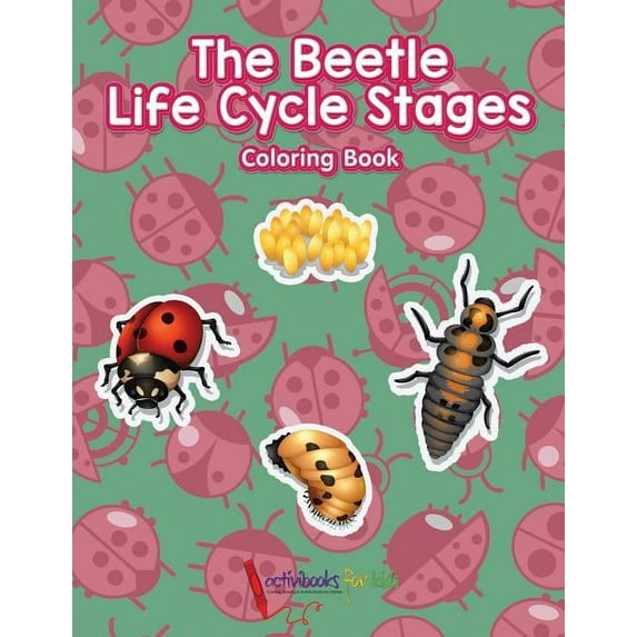 The Beetle Life Cycle Stages Coloring Book, (Paperback)