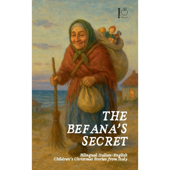 The Befana's Secret: Bilingual Italian-English Children's Christmas Stories from Italy, (Paperback)