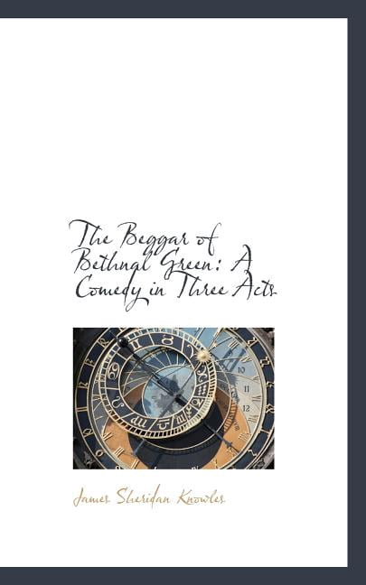 The Beggar of Bethnal Green: A Comedy in Three Acts Paperback