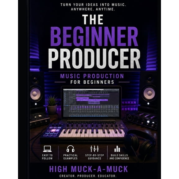 The Beginner Producer: Music Production for Beginners, (Paperback)