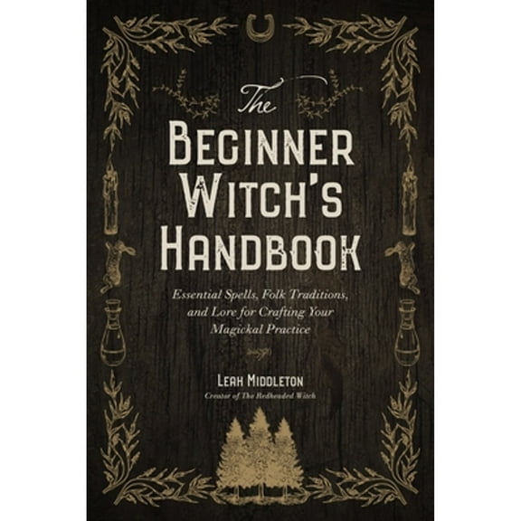 Pre-Owned The Beginner Witch's Handbook: Essential Spells, Folk Traditions, and Lore for Crafting Your Magickal Practice Paperback