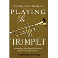 thumbnail image 1 of The Beginner's Guide to Playing the Trumpet: Unleashing Your Musical Passion for Profound Success, (Paperback), 1 of 1
