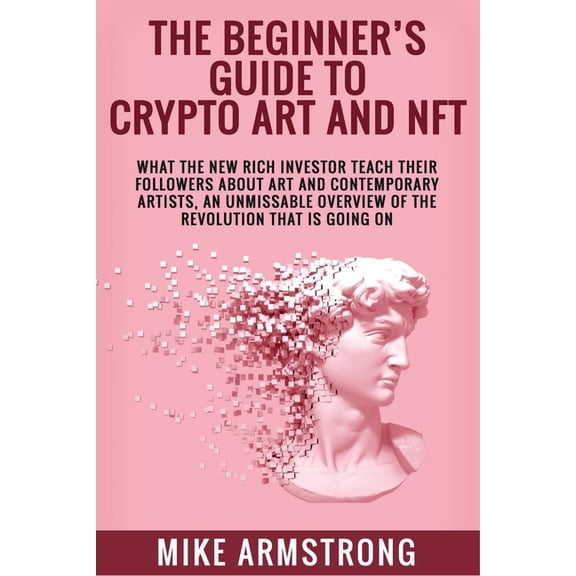 The Beginner's Guide To Crypto Art And Nft