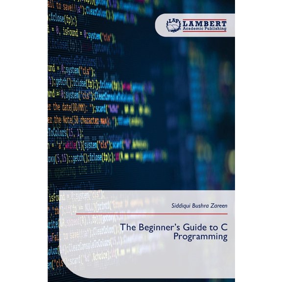 The Beginner's Guide to C Programming, (Paperback)