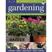 EDITORS OF CREATIVE HOMEOWNER; GARDENING The Beginner's Guide to Gardening (Paperback)