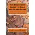 thumbnail image 1 of The Beginner's Guide to Gold and Silver Scrap: Basic Fundamentals for Buying Scrap Precious Metals, (Paperback), 1 of 1