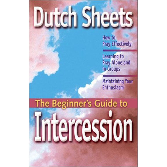 The Beginner's Guide to Intercession (Paperback) by Dutch Sheets