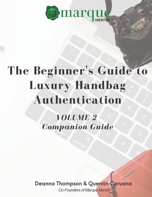 The Beginner's Guide to Luxury Handbag Authentication : Volume 2 (Paperback)