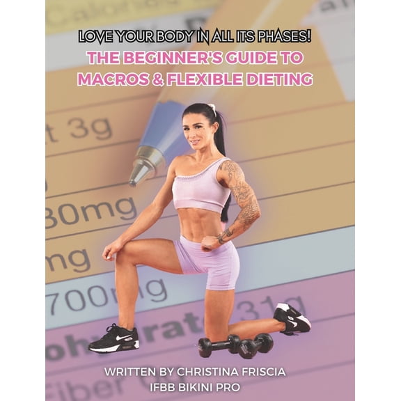 The Beginner's Guide to Macros & Flexible Dieting (Paperback)